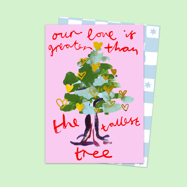 Nuestro amor es más grande que el árbol más alto.