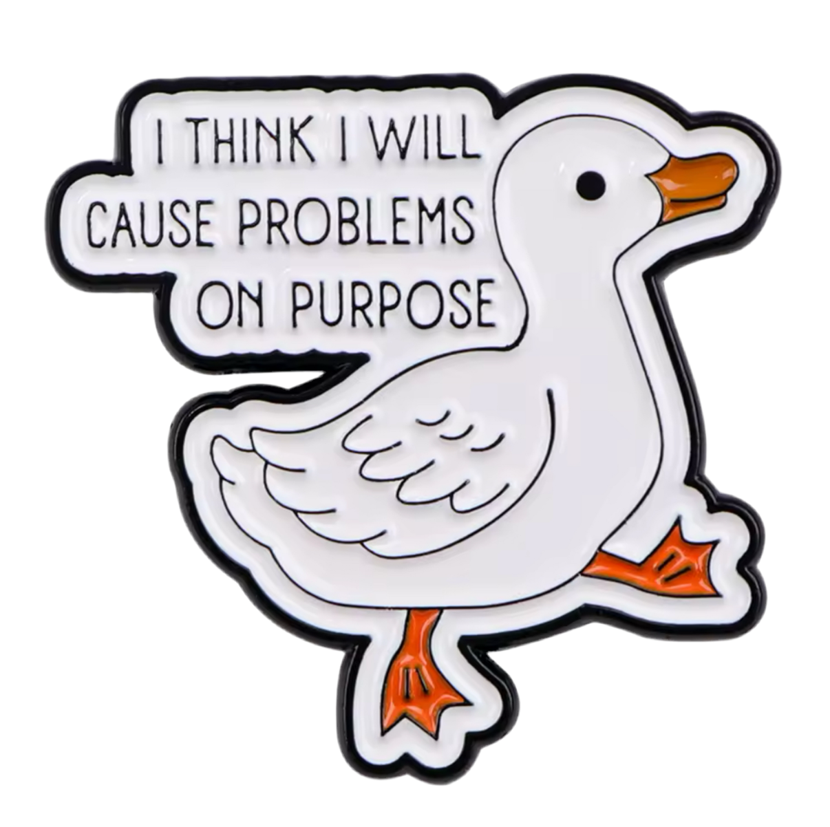 pins canard blanc i think i will cause problems on purpose