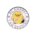 Pin's Canard Jaune "Be Aware! I am Reading"