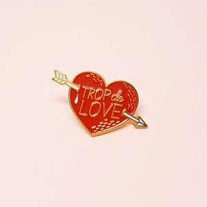 Pin's too much love