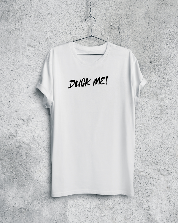 Duck Me! T-shirt