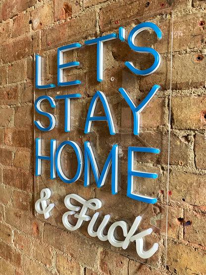 Let's Stay Home and F*CK - Blue wall neon