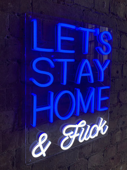 Let's Stay Home and F*CK - Blue wall neon